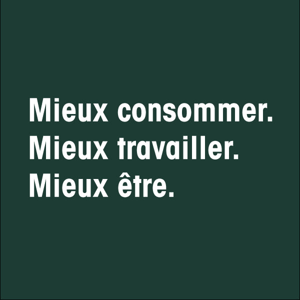 Slogan : Mieux consommer. Mieux travailler. Mieux être.
