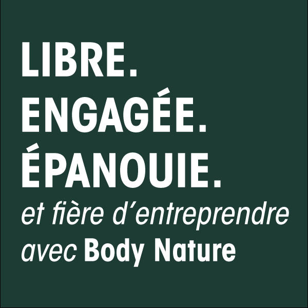 Slogan : Libre. Engagée. Epanouie. et fière d'entreprendre avec Body Nature